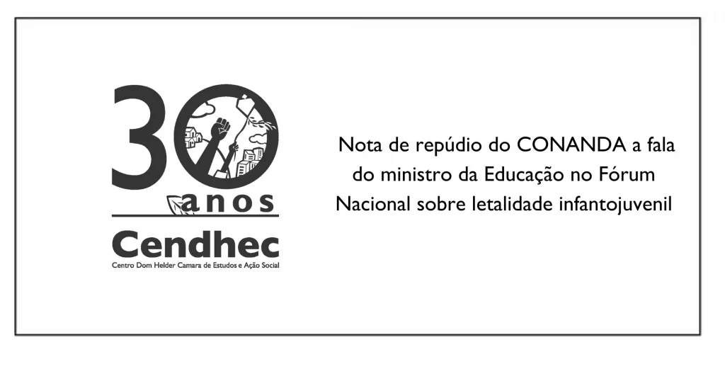 Nota de Repúdio a fala do Ministro da Educação no Fórum Nacional sobre Letalidade Infantojuvenil.