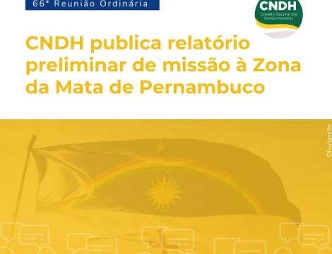 Relatório preliminar do CNDH, de Missão à Zona da Mata de PE, revela violações na região